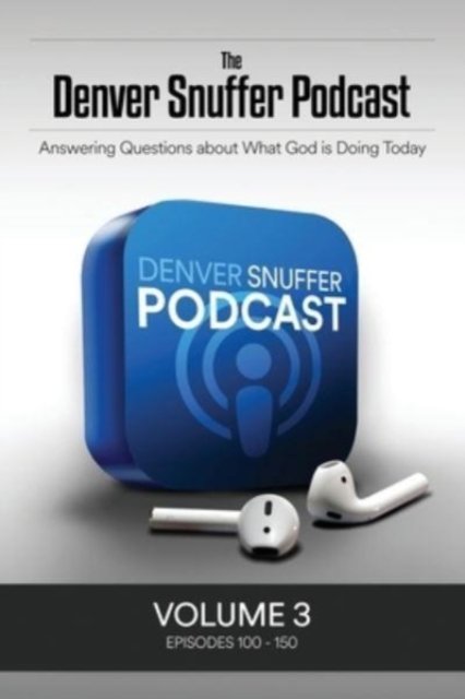 The Denver Snuffer Podcast Volume 3