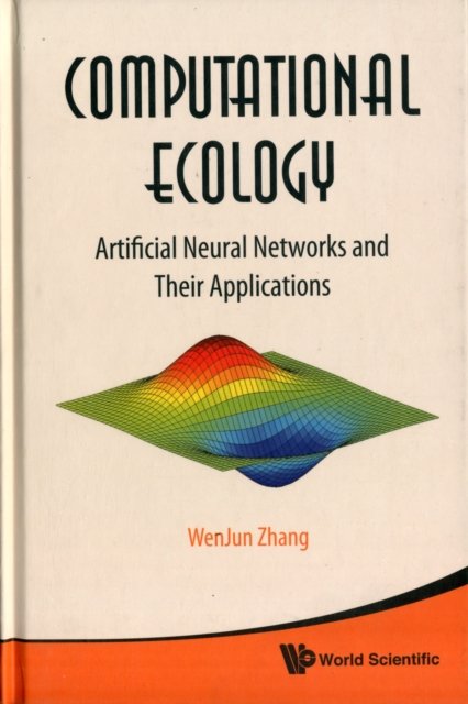 Computational Ecology: Artificial Neural Networks And Their Applications