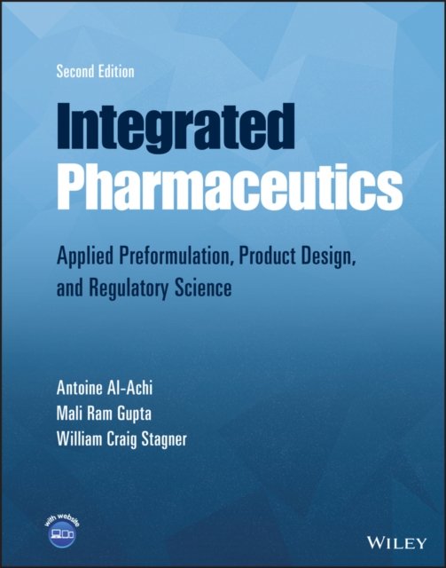 Integrated Pharmaceutics – Applied Preformulation,  Product Design, and Regulatory Science, 2nd Edition
