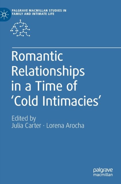 Romantic Relationships in a Time of ‘Cold Intimacies’