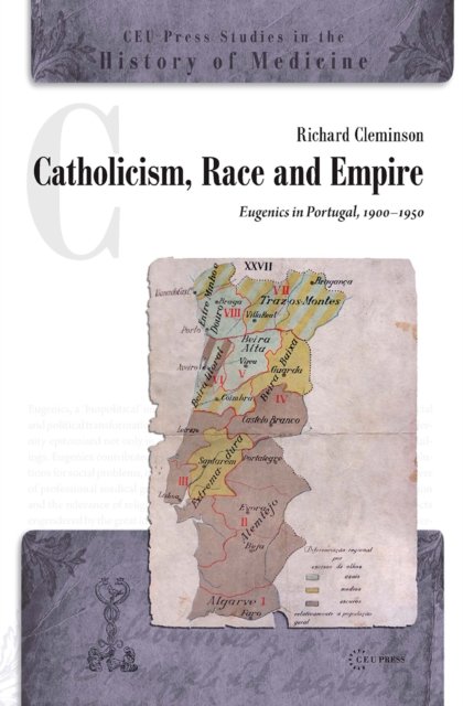 Catholicism, Race and Empire – Eugenics in Portugal, 1900–1950