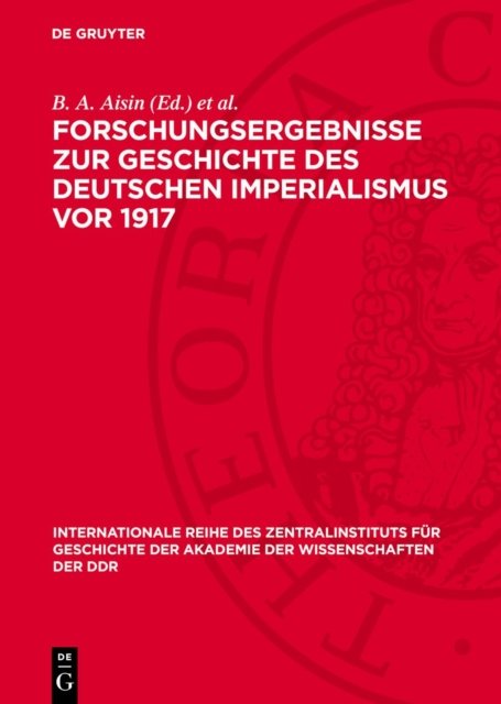 Forschungsergebnisse Zur Geschichte Des Deutschen Imperialismus VOR 1917