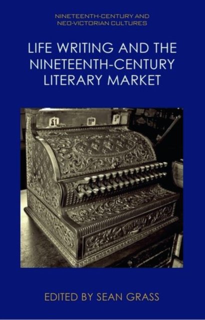 Life Writing and the Nineteenth-century Literary Market