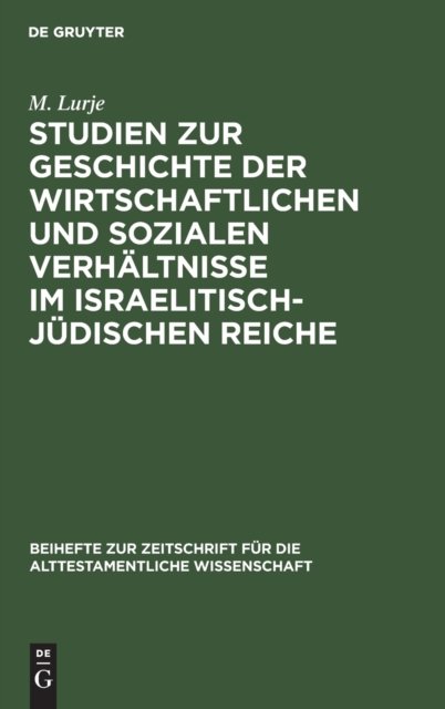 Studien Zur Geschichte Der Wirtschaftlichen Und Sozialen Verhaltnisse Im Israelitisch-Judischen Reiche