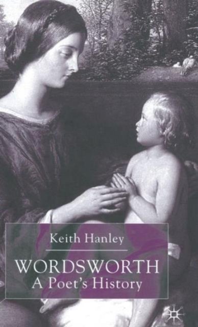 Wordsworth: A Poet''s History