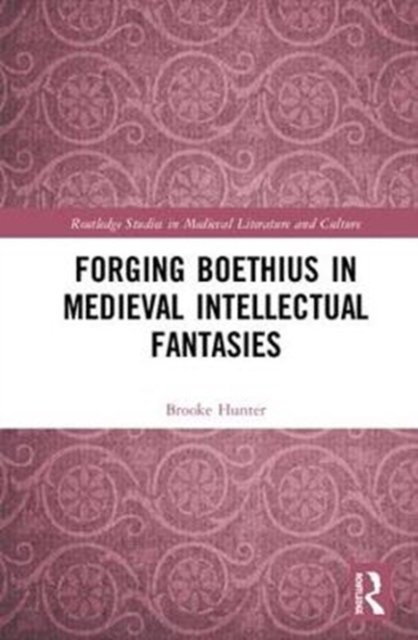 Forging Boethius in Medieval Intellectual Fantasies