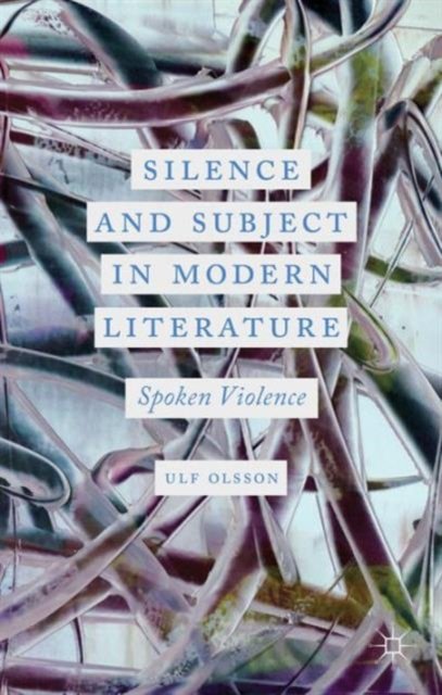 Silence and Subject in Modern Literature