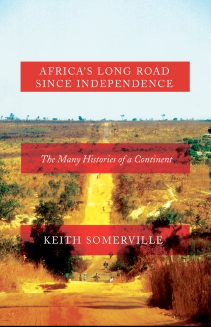 Africa''s Long Road Since Independence