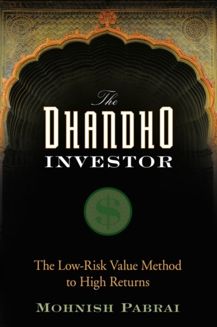 The Dhandho Investor – The Low–Risk Value Method to High Returns