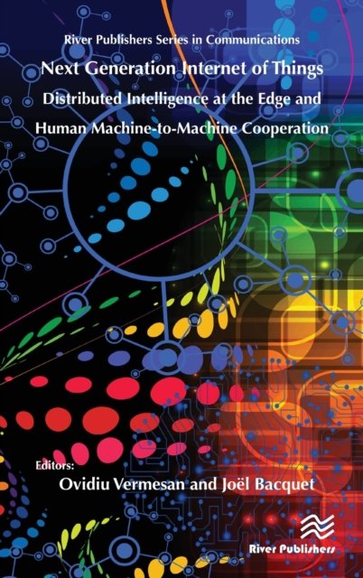 Next Generation Internet of Things – Distributed Intelligence at the Edge and Human-Machine Interactions