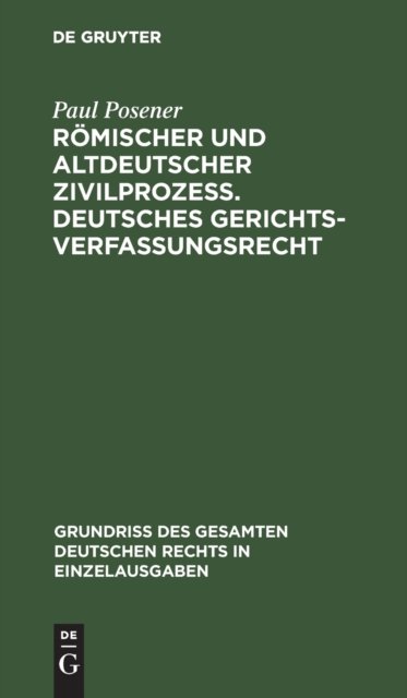 Romischer Und Altdeutscher Zivilprozeß. Deutsches Gerichtsverfassungsrecht