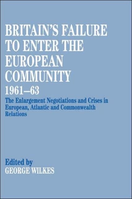 Britain's Failure to Enter the European Community, 1961-63