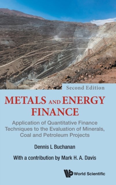 Metals And Energy Finance: Application Of Quantitative Finance Techniques To The Evaluation Of Minerals, Coal And Petroleum Projects