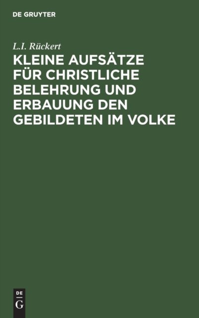 Kleine Aufsatze fur christliche Belehrung und Erbauung den Gebildeten im Volke