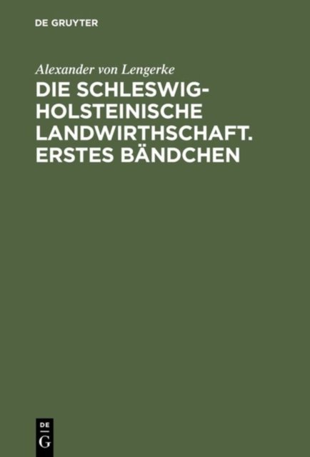 Die Schleswig-Holsteinische Landwirthschaft. Erstes Bandchen