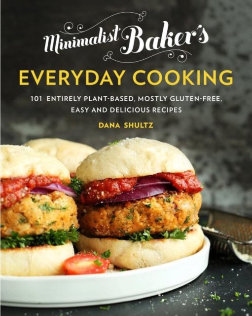 Minimalist Baker''s Everyday Cooking