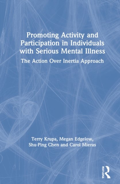 Promoting Activity and Participation in Individuals with Serious Mental Illness