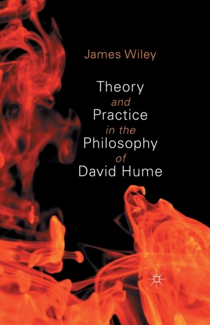 Theory and Practice in the Philosophy of David Hume