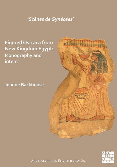 ‘Scenes de Gynecees’ Figured Ostraca from New Kingdom Egypt