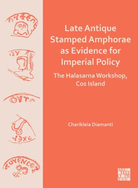 Late Antique Stamped Amphorae as Evidence for Imperial Policy