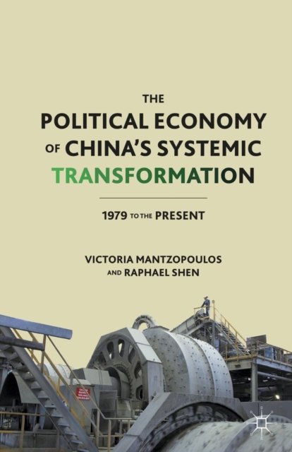 The Political Economy of China''s Systemic Transformation