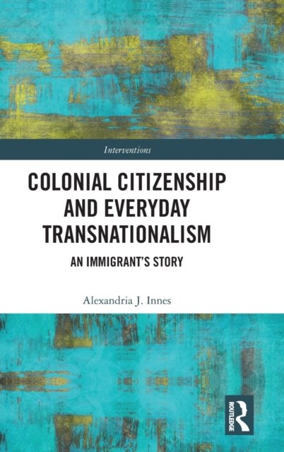Colonial Citizenship and Everyday Transnationalism