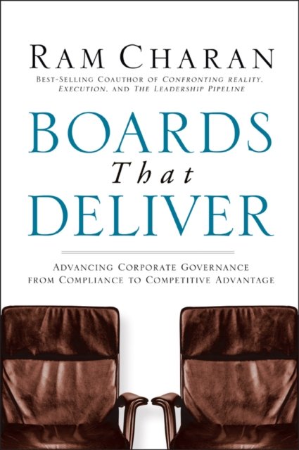 Boards That Deliver – Advancing Corporate Governance from Compliance to Competitive Advantage