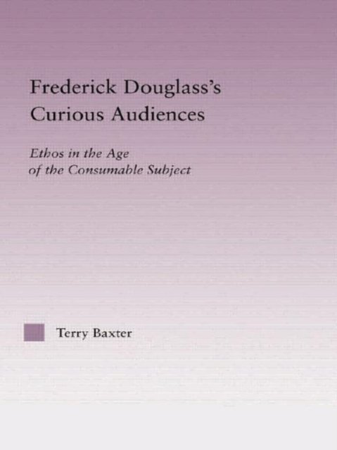 Frederick Douglass''s Curious Audiences