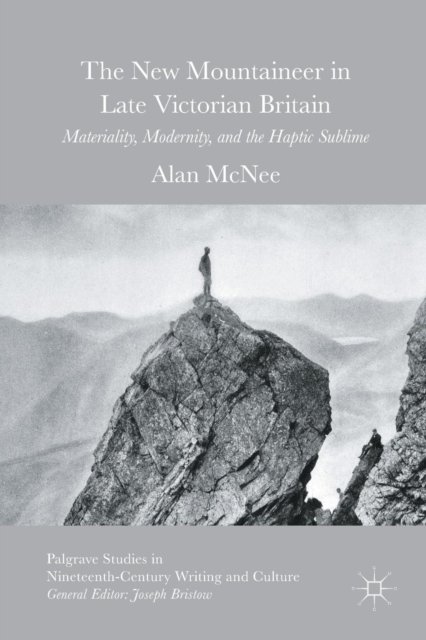 The New Mountaineer in Late Victorian Britain