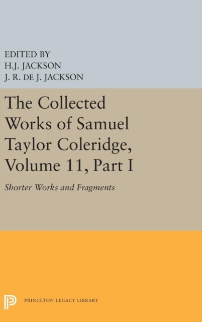 The Collected Works of Samuel Taylor Coleridge, – Shorter Works and Fragments: Volume I
