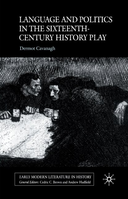 Language and Politics in the Sixteenth-Century History Play