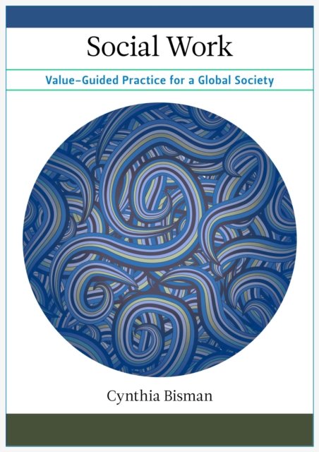Social Work – Value–Guided Practice for a Global Society
