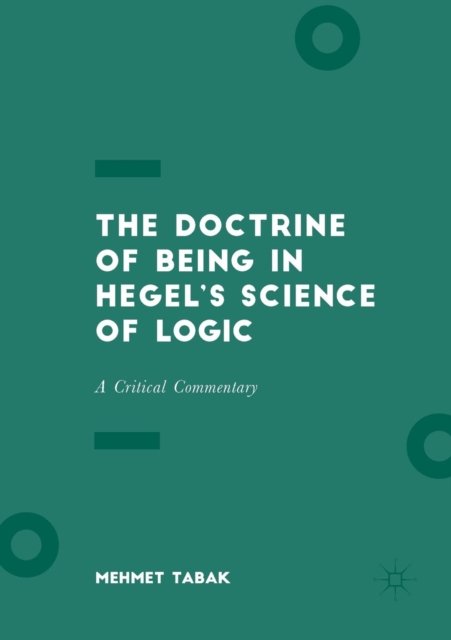 The Doctrine of Being in Hegel''s Science of Logic