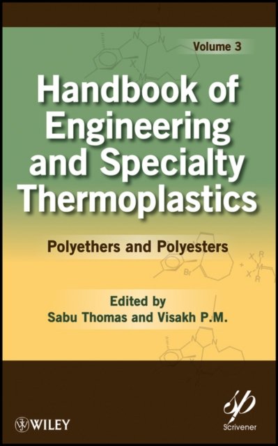 Handbook of Engineering and Specialty Thermoplasti cs: Volume 3, Polyethers and Polyesters