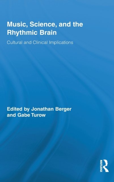 Music, Science, and the Rhythmic Brain