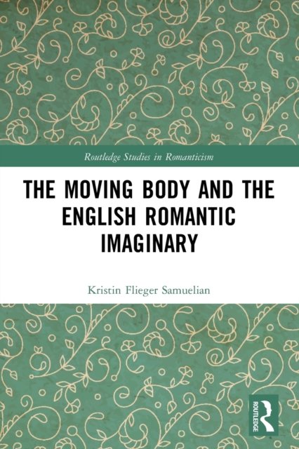 The Moving Body and the English Romantic Imaginary