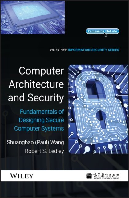 Computer Architecture and Security – Fundamentals of Designing Secure Computer Systems