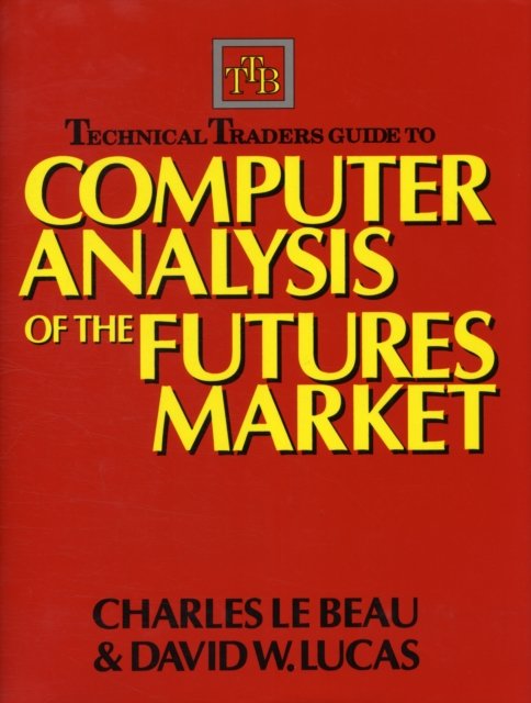 Technical Traders Guide to Computer Analysis of the Futures Markets