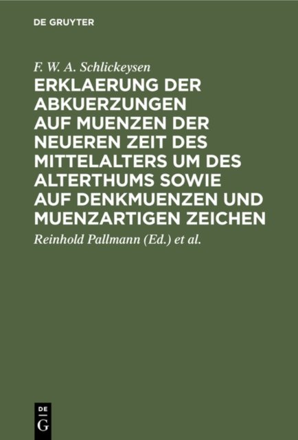Erklaerung Der Abkuerzungen Auf Muenzen Der Neueren Zeit Des Mittelalters Um Des Alterthums Sowie Auf Denkmuenzen Und Muenzartigen Zeichen