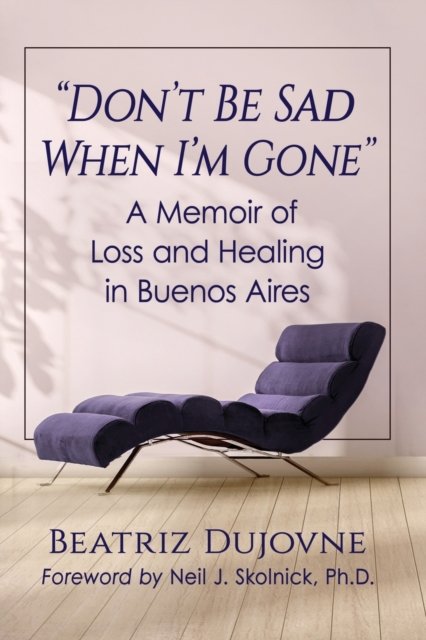 "Don''t Be Sad When I''m Gone"