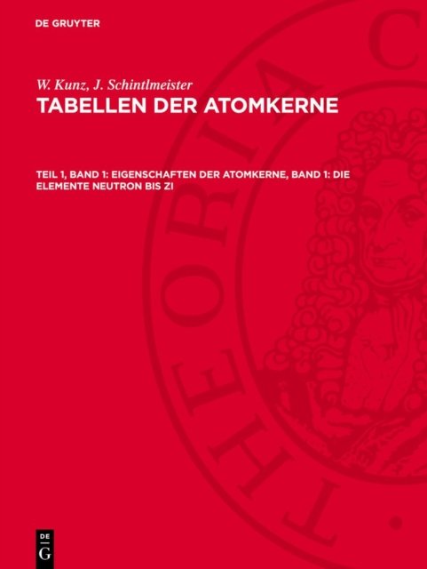 Eigenschaften Der Atomkerne, Band 1: Die Elemente Neutron Bis Zi