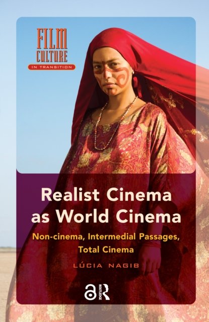 Realist Cinema as World Cinema – Non–cinema, Intermedial Passages, Total Cinema