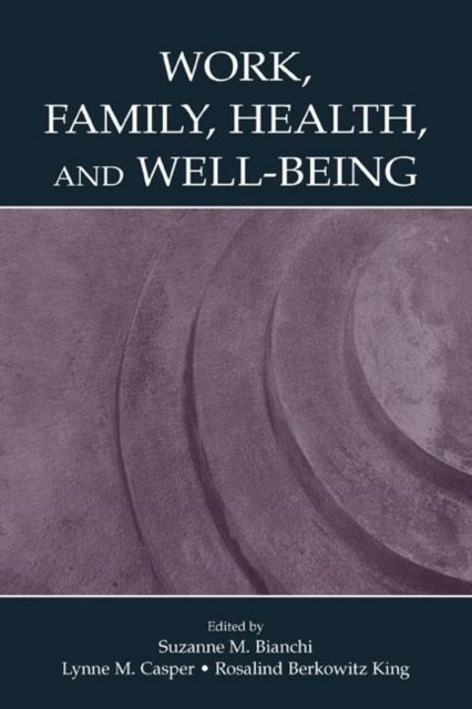 Work, Family, Health, and Well-Being