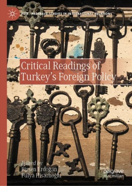 Critical Readings of Turkey''s Foreign Policy