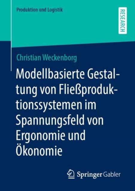 Modellbasierte Gestaltung von Fließproduktionssystemen im Spannungsfeld von Ergonomie und Okonomie