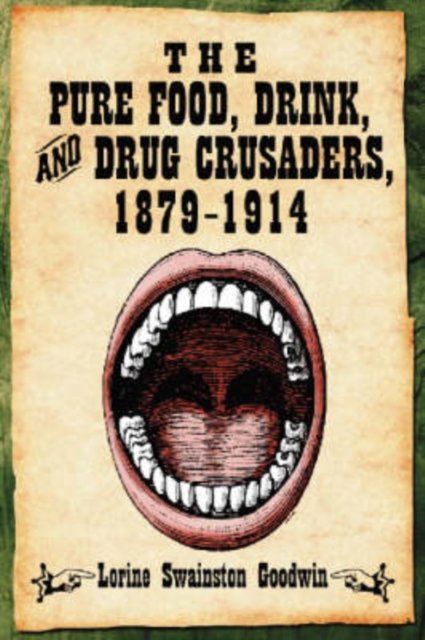 The Pure Food, Drink, and Drug Crusaders, 1879-1914