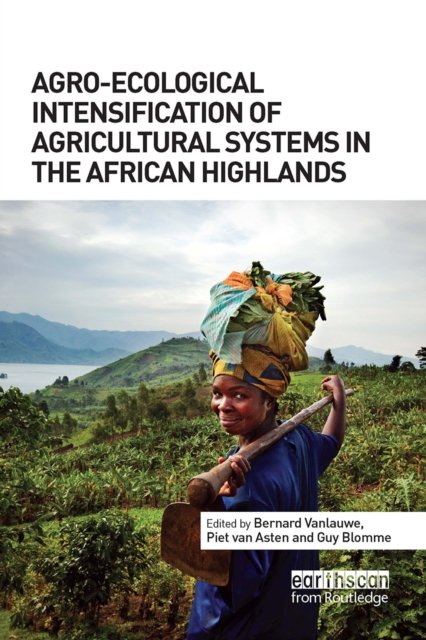 Agro-ecological Intensification of Agricultural Systems in the African Highlands