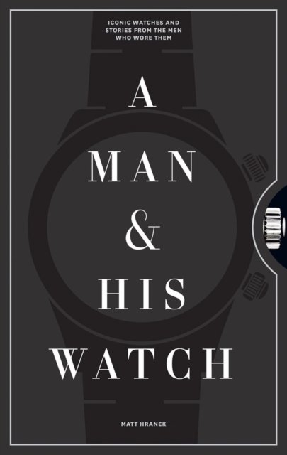 A Man & His Watch av Matt Hranek