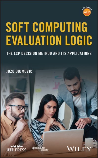 Soft Computing Evaluation Logic – The LSP Decision  Method and Its Applications