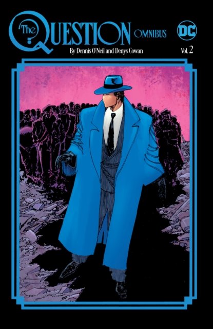 The Question Omnibus by Dennis O''Neil and Denys Cowan Vol. 2